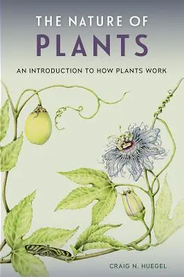 Natura plantelor: O introducere în modul de funcționare al plantelor - The Nature of Plants: An Introduction to How Plants Work