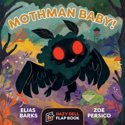Mothman Baby!: O carte cu clape Hazy Dell - Mothman Baby!: A Hazy Dell Flap Book