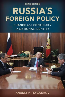Politica externă a Rusiei: Schimbare și continuitate în identitatea națională, ediția a șasea - Russia's Foreign Policy: Change and Continuity in National Identity, Sixth Edition