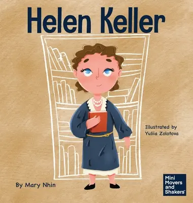 Helen Keller: O carte pentru copii despre depășirea dizabilităților - Helen Keller: A Kid's Book About Overcoming Disabilities