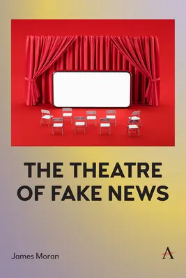 Teatrul știrilor false (The Theatre of Fake News) - The Theatre of Fake News
