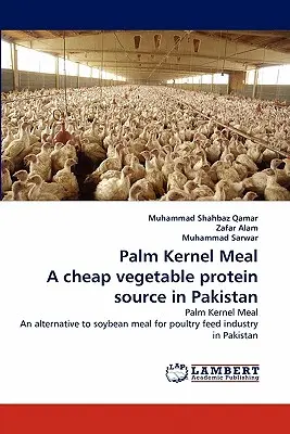 Făina din miez de palmier, o sursă ieftină de proteine vegetale în Pakistan - Palm Kernel Meal a Cheap Vegetable Protein Source in Pakistan