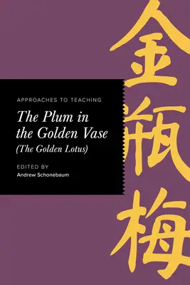 Abordări pentru predarea prunei din vasul de aur (Lotus de aur) - Approaches to Teaching the Plum in the Golden Vase (the Golden Lotus)