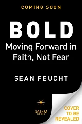 Îndrăzneală: Mergând înainte cu credință, nu cu teamă - Bold: Moving Forward in Faith, Not Fear