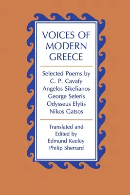 Vocile Greciei moderne: Poeme selectate de C. P. Cavafy, Angelos Sikelianos, George Seferis, Odysseus Elytis, Nikos Gatsos - Voices of Modern Greece: Selected Poems by C. P. Cavafy, Angelos Sikelianos, George Seferis, Odysseus Elytis, Nikos Gatsos
