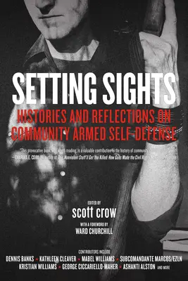 Setting Sights: Istorii și reflecții privind autoapărarea armată comunitară - Setting Sights: Histories and Reflections on Community Armed Self-Defense