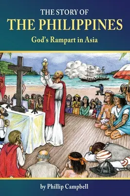 Povestea Filipinelor: Rampa lui Dumnezeu în Asia - The Story of the Philippines: God's Rampart in Asia