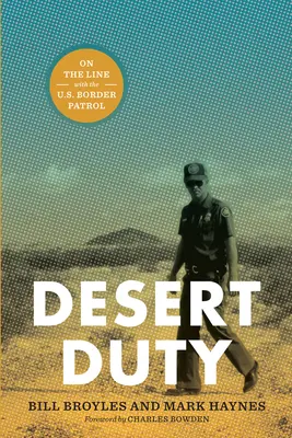 Datoria în deșert: pe linia de demarcație cu patrula de frontieră a SUA (Desert Duty: On the Line with the U.S. Border Patrol) - Desert Duty: On the Line with the U.S. Border Patrol