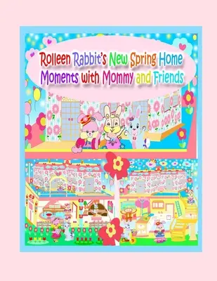 Rolleen Rabbit's New Spring Home Moments cu mami și prietenii - Rolleen Rabbit's New Spring Home Moments with Mommy and Friends