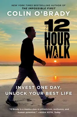 The 12-Hour Walk (Mersul de 12 ore): Investește o zi, cucerește-ți mintea și deblochează-ți cea mai bună viață - The 12-Hour Walk: Invest One Day, Conquer Your Mind, and Unlock Your Best Life
