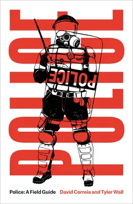 Poliția: Un ghid de teren Ediție revizuită - Police: A Field Guide Revised Edition