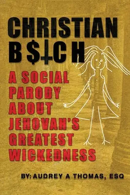 Christian B$tch: O parodie socială despre cea mai mare ticăloșie a lui Iehova - Christian B$tch: A Social Parody About Jehovah's Greatest Wickedness