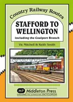 De la Stafford la Wellington - inclusiv ramura Coalport - Stafford to Wellington - Including the Coalport Branch