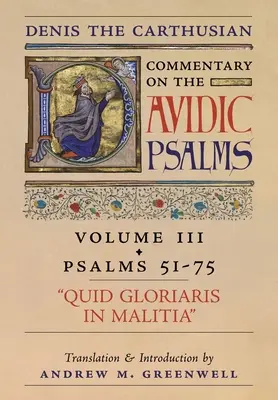 Quid Gloriaris Militia (Comentariul lui Denis Cărturarul la Psalmi): Vol. 3 (Psalms 51-75) - Quid Gloriaris Militia (Denis the Carthusian's Commentary on the Psalms): Vol. 3 (Psalms 51-75)