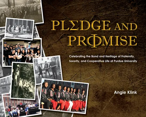 Pledge and Promise: Celebrarea legăturii și a moștenirii Fraternității, Sororității și Cooperativei la Universitatea Purdue - Pledge and Promise: Celebrating the Bond and Heritage of Fraternity, Sorority, and Cooperative Life at Purdue University