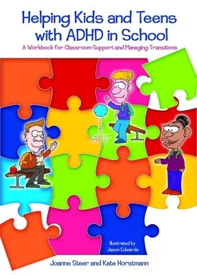 Ajutând copiii și adolescenții cu ADHD în școală: Un manual de lucru pentru susținerea clasei și gestionarea tranzițiilor - Helping Kids and Teens with ADHD in School: A Workbook for Classroom Support and Managing Transitions