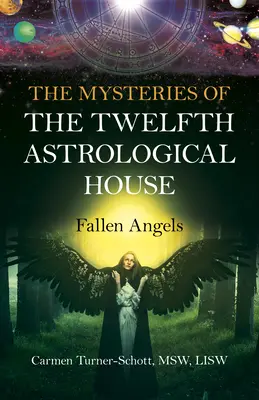 Misterele celei de-a douăsprezecea case astrologice: Îngerii căzuți - The Mysteries of the Twelfth Astrological House: Fallen Angels