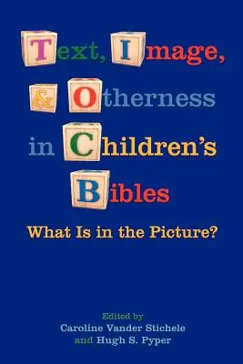 Text, imagine și alteritate în Bibliile pentru copii: Ce este în imagine? - Text, Image, and Otherness in Children's Bibles: What Is in the Picture?
