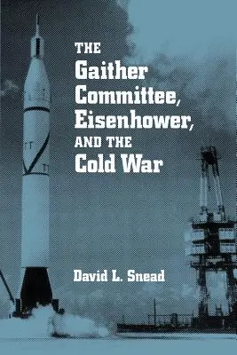 Comitetul Gaither: Eisenhower și Războiul Rece - Gaither Committee: Eisenhower & Cold War
