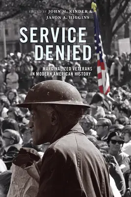 Service Denied: Veteranii marginalizați în istoria americană modernă - Service Denied: Marginalized Veterans in Modern American History