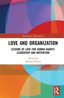 Iubire și organizare: Lecții de dragoste pentru demnitatea umană, leadership și motivație - Love and Organization: Lessons of Love for Human Dignity, Leadership and Motivation