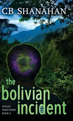 The Bolivian Incident: Hollis Whittaker Cartea 2 - The Bolivian Incident: Hollis Whittaker Book 2