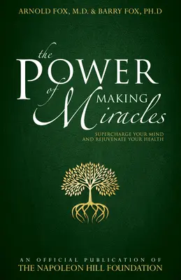 Puterea de a face miracole: Supraîncarcă-ți mintea și întinerește-ți sănătatea - The Power of Making Miracles: Supercharge Your Mind and Rejuvenate Your Health
