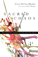 Haosul sacru: Discipline spirituale pentru viața pe care o ai - Sacred Chaos: Spiritual Disciplines for the Life You Have