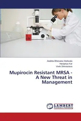 MRSA rezistent la mupirocin - o nouă amenințare în management - Mupirocin Resistant MRSA - A New Threat in Management