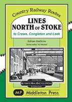 Lines North Of Stoke - către Crew, Congleton și Leek - Lines North Of Stoke - to Crew, Congleton and Leek