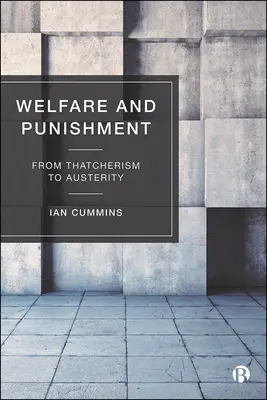 Asistență socială și pedeapsă: De la Thatcherism la Austeritate - Welfare and Punishment: From Thatcherism to Austerity