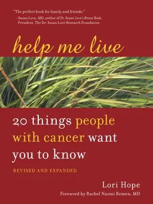 Ajută-mă să trăiesc: 20 de lucruri pe care persoanele cu cancer vor să le știi - Help Me Live: 20 Things People with Cancer Want You to Know
