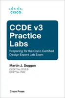 Laboratoare practice Ccde V3: Pregătire pentru examenul de laborator Cisco Certified Design Expert - Ccde V3 Practice Labs: Preparing for the Cisco Certified Design Expert Lab Exam