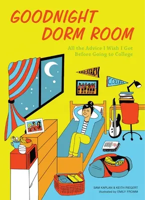 Noapte bună Dormitor: Toate sfaturile pe care mi-aș fi dorit să le primesc înainte de a merge la facultate - Goodnight Dorm Room: All the Advice I Wish I Got Before Going to College