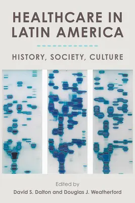 Asistența medicală în America Latină: istorie, societate, cultură - Healthcare in Latin America: History, Society, Culture