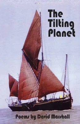 The Tilting Planet: Poezii de David Marshall - The Tilting Planet: Poems by David Marshall