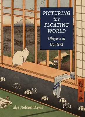 Picturing the Floating World: Ukiyo-E în context - Picturing the Floating World: Ukiyo-E in Context
