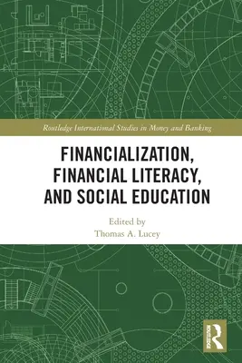 Finanțarea, alfabetizarea financiară și educația socială - Financialization, Financial Literacy, and Social Education
