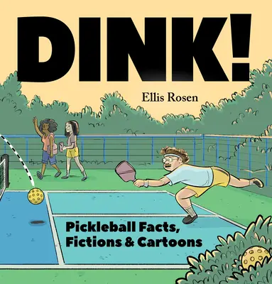 Dink! Pickleball fapte, ficțiuni și desene animate - Dink!: Pickleball Facts, Fictions & Cartoons