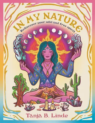 În natura mea: Redescoperă-ți propriul spirit sălbatic și liber - In My Nature: Rediscover Your Own Wild and Free Spirit