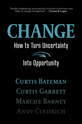 Schimbare: Cum să transformi incertitudinea în oportunitate - Change: How to Turn Uncertainty Into Opportunity