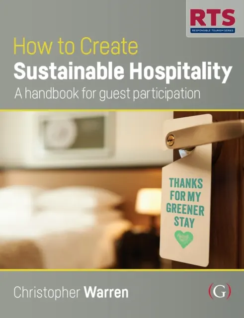 Cum să creăm o ospitalitate durabilă - Un manual pentru participarea clienților - How to Create Sustainable Hospitality - A handbook for guest participation