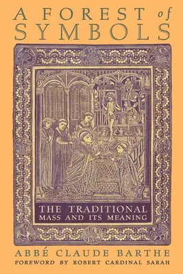 O pădure de simboluri: Liturghia tradițională și semnificația ei - A Forest of Symbols: The Traditional Mass and Its Meaning