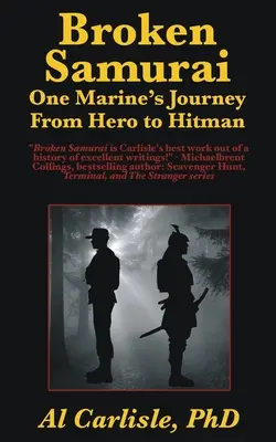 Broken Samurai: Călătoria unui pușcaș marin de la erou la asasin plătit - Broken Samurai: One Marine's Journey From Hero to Hitman