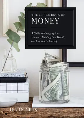Mica carte a banilor: A Guide to Managing Your Finances, Building Your Wealth, & Investing in Yourself - The Little Book of Money: A Guide to Managing Your Finances, Building Your Wealth, & Investing in Yourself