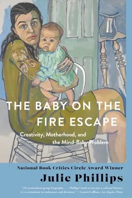 The Baby on the Fire Escape: Creativitate, maternitate și problema copilului-minte - The Baby on the Fire Escape: Creativity, Motherhood, and the Mind-Baby Problem
