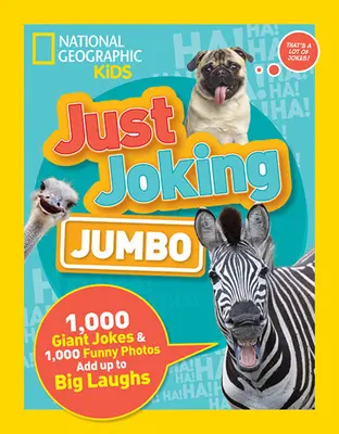 Just Joking: Jumbo: 1.000 de glume uriașe și 1.000 de fotografii amuzante se adaugă la râsete mari - Just Joking: Jumbo: 1,000 Giant Jokes & 1,000 Funny Photos Add Up to Big Laughs