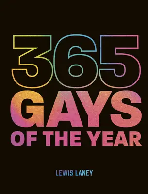 365 Gays of the Year (Plus 1 pentru un an bisect): Descoperă istoria LGBTQ+ o zi la un moment dat - 365 Gays of the Year (Plus 1 for a Leap Year): Discover LGBTQ+ History One Day at a Time