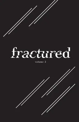 Fractured Lit Anthology Volumul 2 - Fractured Lit Anthology Volume 2
