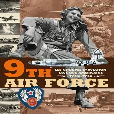 Forța a 9-a aeriană: Aviația tactică americană în Eto, 1943-45 - 9th Air Force: American Tactical Aviation in the Eto, 1943-45